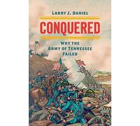 Conquered: Why the Army of Tennessee Failed (Civil War America)