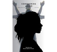 Conquering anger: A biblical path to peace, self control and victory