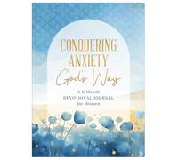 Conquering Anxiety God's Way: A 6-Month Devotional Journal for Women