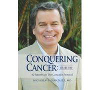 Conquering Cancer: Volume Two: 62 Patients on The Gonzalez Protocol