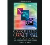 Conquering Carpal Tunnel Syndrome and Other Repetitive Strain Injuries: A Self-Care Program by Sharon J. Butler (1996) Paperback