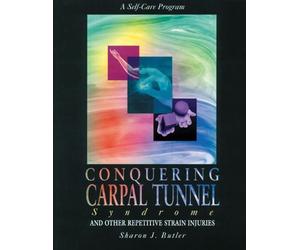 Conquering Carpal Tunnel Syndrome and Other Repetitive Strain Injuries: A Self-Care Program by Sharon J. Butler (1996) Paperback