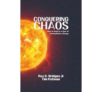 Conquering Chaos: How to lead in a time of extraordinary change