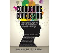 Conquering Concussion: Healing TBI Symptoms With Neurofeedback and Without Drugs