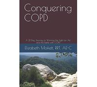 Conquering COPD: A 21 Day Journey to Winning the Fight for Air, and the Battle with COPD