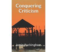 Conquering Criticism: 19 (Jamie Buckingham Classic Sermon Series)