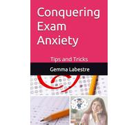 Conquering Exam Anxiety: Tips and Tricks