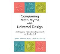 Conquering Math Myths with Universal Design: An Inclusive Instructional Approach for Grades K-8