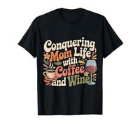 Conquering Mom Life with Coffee and Wine Mother - T-Shirt