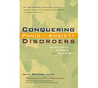 Conquering Panic and Anxiety Disorders: Success Stories Strategies and Other Good News