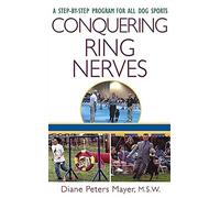 Conquering Ring Nerves: A Step-by-step Program for All Dog Sports