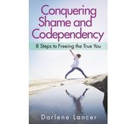 Conquering Shame And Codependency