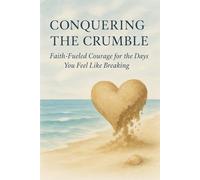 Conquering the Crumble: Faith, Healing and Finding Calm in Grace