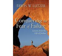 Conquering the Fear of Failure - Lessons from the Life of Joshua
