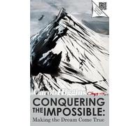 Conquering the Impossible; Making the Dream Come True