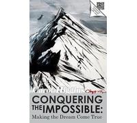 Conquering the Impossible; Making the Dream Come True