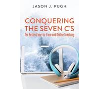 Conquering the Seven C's for Better Face-to-Face and Online Teaching