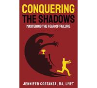 Conquering the Shadows: Mastering the Fear of Failure