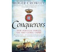 Conquerors: How Portugal Forged the First Global Empire