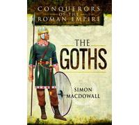 Conquerors of the Roman Empire: The Goths