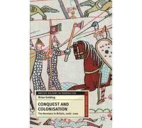 Conquest and Colonisation: The Normans in Britain, 1066-1100: 29 (British History in Perspective)