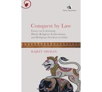 Conquest by Law: Essays on Colonising Hindu Religious Endowments and Religious Freedom in India
