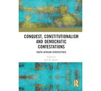 Conquest, Constitutionalism and Democratic Contestations: South African Perspectives