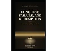 Conquest, Failure, and Redemption: Reflections on the Books of Joshua, Judges, and Ruth (The Daily Quiet Time Reflections Series)