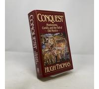 Conquest: Montezuma, Cortes, and the Fall of Old Mexico