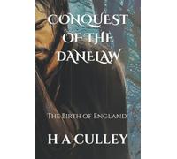 CONQUEST OF THE DANELAW: The Birth of England