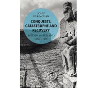 Conquests, Catastrophe and Recovery: Britain and Ireland 1066-1485