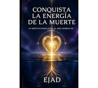 CONQUISTA LA ENERGÍA DE LA MUERTE: MEDITACIONES PARA CONQUISTAR LA ENERGÍA DEL MES HEBREO DE TAMUZ