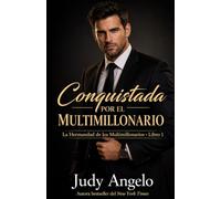 Conquistada por el multimillionario: Una historia de enemigos/amantes,/ jefe multimillonario (LA HERMANDAD DE LOS MULTIMILLONARIOS)