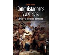 Conquistadores Y Aztecas -Z: Cortés y la conquista de México (Clío. Crónicas de la historia)