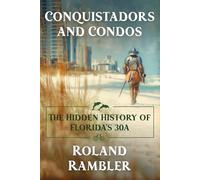 Conquistadors and Condos: The Hidden History of Florida's 30A