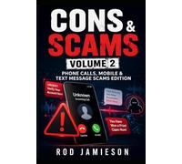 Cons & Scams: Volume 2: Phone Calls, Mobile & Text Message Scams Edition (Cons and Scams)