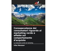 Consapevolezza dei consumatori riguardo al marketing verde e effetto sul comportamento d'acquisto: La rivoluzione verde nel marketing