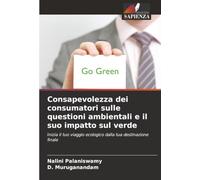 Consapevolezza dei consumatori sulle questioni ambientali e il suo impatto sul verde: Inizia il tuo viaggio ecologico dalla tua destinazione finale