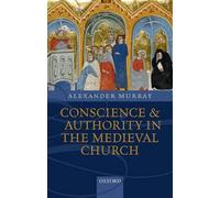 Conscience and Authority in the Medieval Church by Alexander Murray (English) Ha
