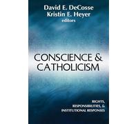 Conscience and Catholicism: Rights, Responsibilities, and Institutional Responses