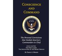 Conscience and Command: The Personal Convictions that Guided America’s Commanders in Chief