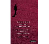 Conscience and the Common Good: Reclaiming the Space Between Person and State