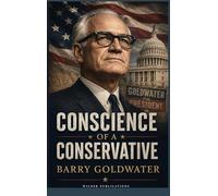 Conscience of a Conservative: A Classic Statement of American Conservatism