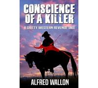 Conscience Of A Killer: A Gritty Western Revenge Tale