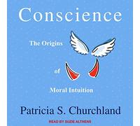 Conscience: The Origins of Moral Intuition