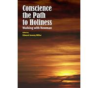 Conscience the Path to Holiness: Walking with Newman