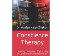 Conscience Therapy: Unveiling the Power of Spirituality in Conscientious Transformation