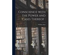 Conscience With the Power and Cases Thereof