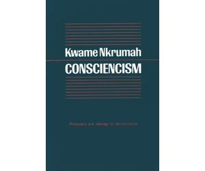 Consciencism: Philosophy and Ideology for De-Colonization by Kwame Nkrumah (1996-01-01)