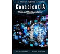 ConscientIA: La Nueva Medicina Preventiva: Inteligencia Artificial, Ética y Salud Digital en América Latina